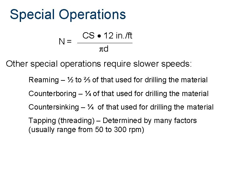 Special Operations N= CS 12 in. /ft d Other special operations require slower speeds: