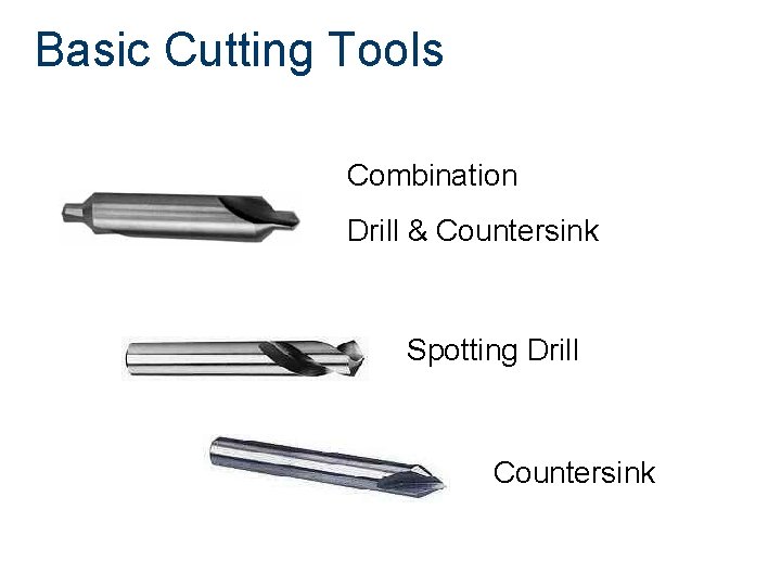 Basic Cutting Tools Combination Drill & Countersink Spotting Drill Countersink 