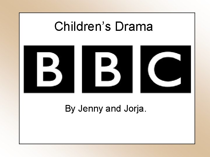 Children’s Drama By Jenny and Jorja. 