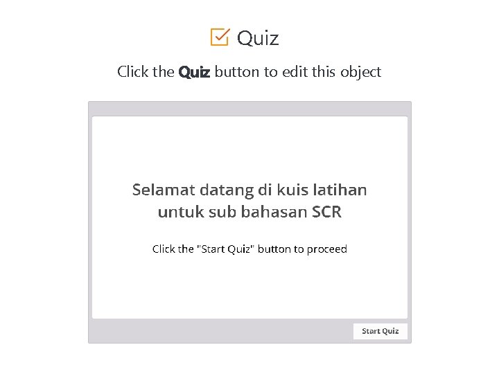 Quiz Click the Quiz button to edit this object 