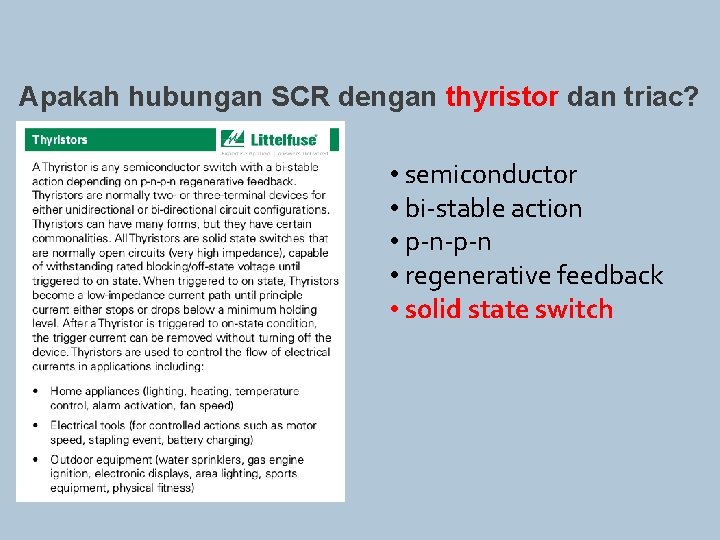 Apakah hubungan SCR dengan thyristor dan triac? • semiconductor • bi-stable action • p-n-p-n