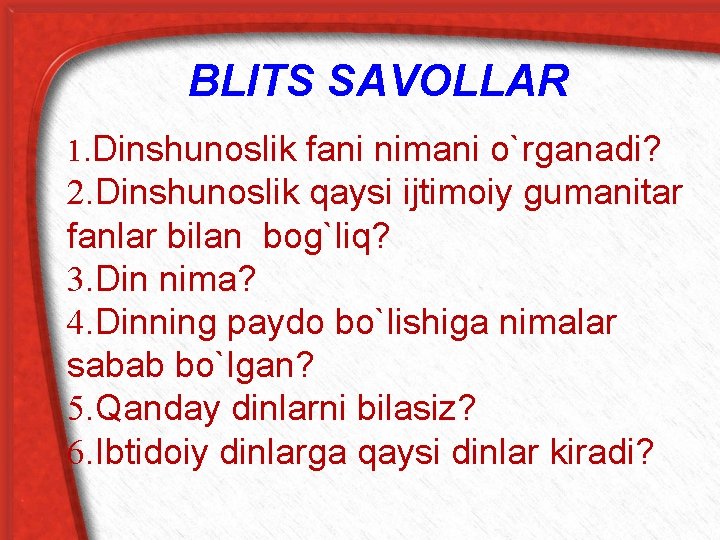 BLITS SAVOLLAR 1. Dinshunoslik fani nimani o`rganadi? 2. Dinshunoslik qaysi ijtimoiy gumanitar fanlar bilan