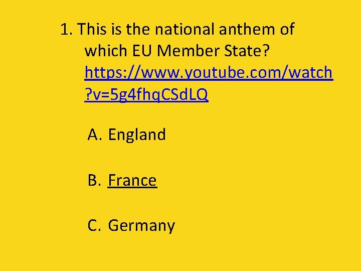 1. This is the national anthem of which EU Member State? https: //www. youtube.