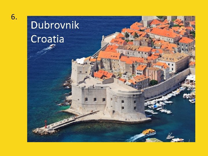 6. Dubrovnik Croatia 