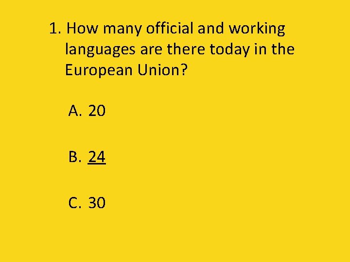 1. How many official and working languages are there today in the European Union?