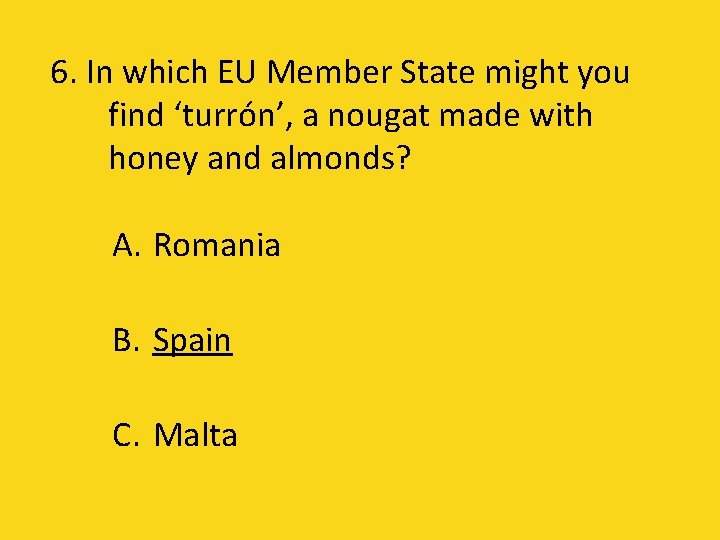 6. In which EU Member State might you find ‘turrón’, a nougat made with