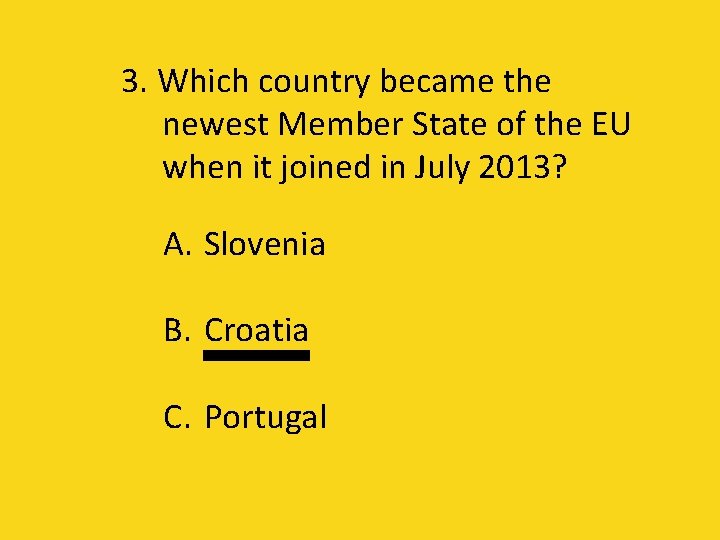 3. Which country became the newest Member State of the EU when it joined