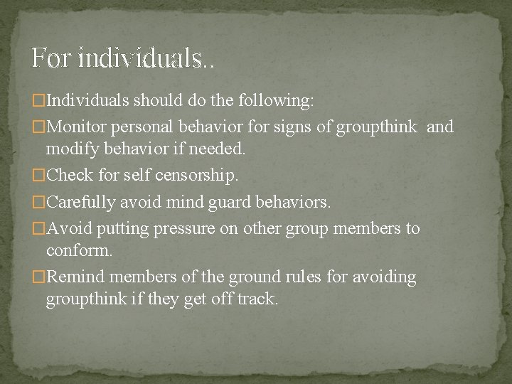 For individuals. . �Individuals should do the following: �Monitor personal behavior for signs of