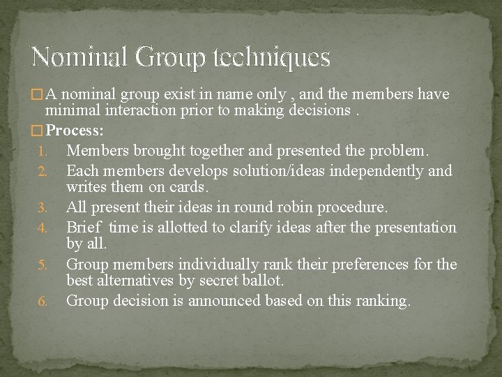 Nominal Group techniques � A nominal group exist in name only , and the