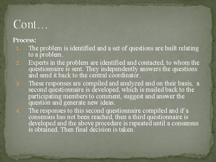 Cont… Process: 1. The problem is identified and a set of questions are built