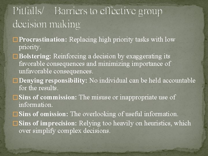 Pitfalls/ Barriers to effective group decision making � Procrastination: Replacing high priority tasks with