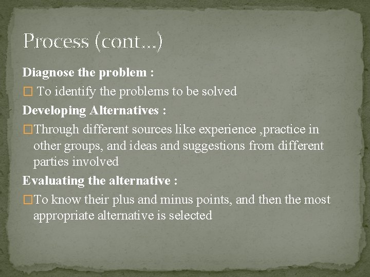 Process (cont…) Diagnose the problem : � To identify the problems to be solved