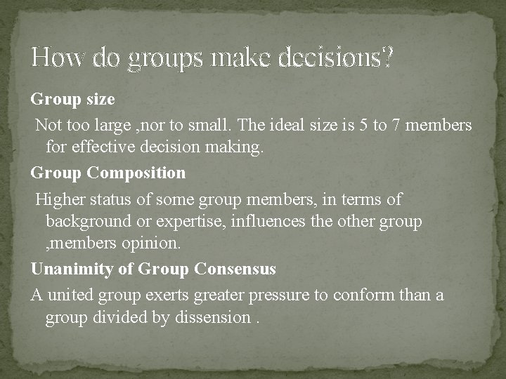 How do groups make decisions? Group size Not too large , nor to small.