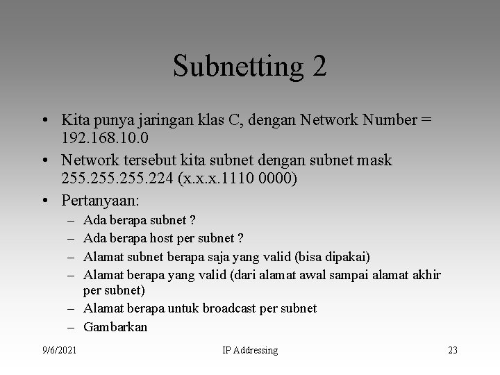 Subnetting 2 • Kita punya jaringan klas C, dengan Network Number = 192. 168.