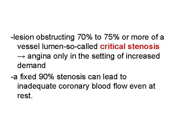 -lesion obstructing 70% to 75% or more of a vessel lumen-so-called critical stenosis →