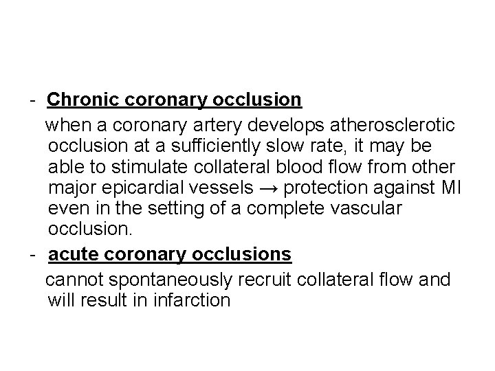 - Chronic coronary occlusion when a coronary artery develops atherosclerotic occlusion at a sufficiently