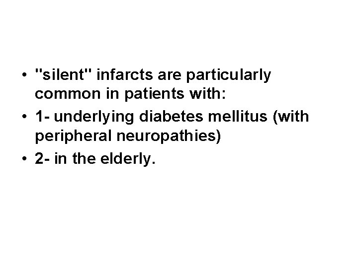  • "silent" infarcts are particularly common in patients with: • 1 - underlying