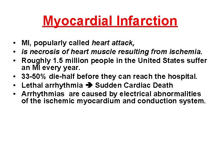 Myocardial Infarction • MI, popularly called heart attack, • is necrosis of heart muscle
