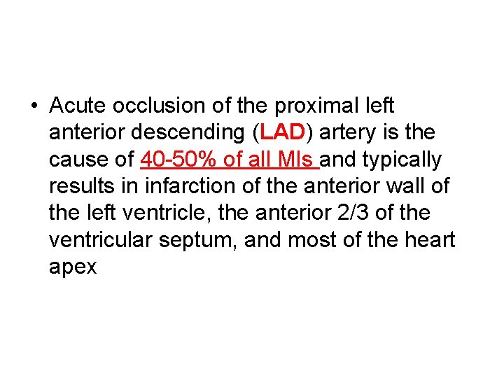  • Acute occlusion of the proximal left anterior descending (LAD) artery is the