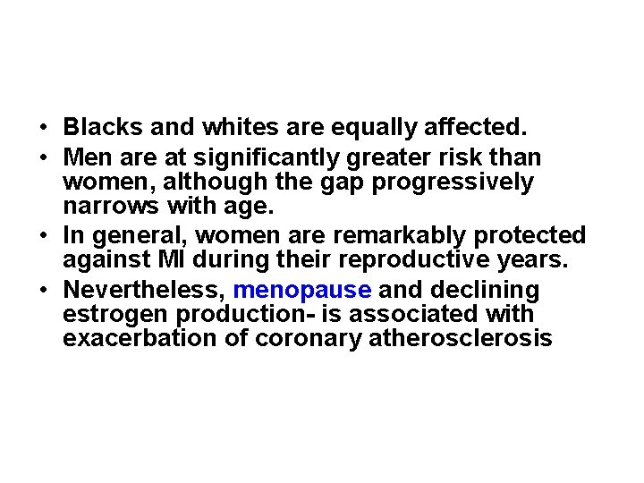  • Blacks and whites are equally affected. • Men are at significantly greater