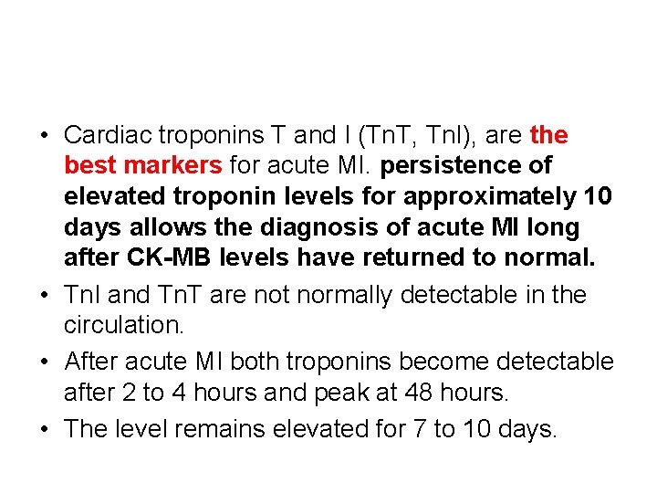  • Cardiac troponins T and I (Tn. T, Tn. I), are the best