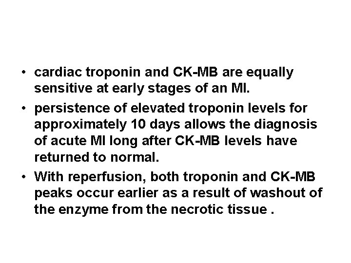  • cardiac troponin and CK-MB are equally sensitive at early stages of an
