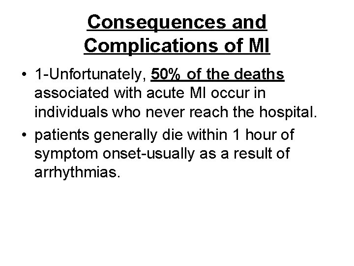 Consequences and Complications of MI • 1 -Unfortunately, 50% of the deaths associated with