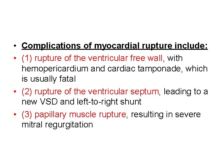  • Complications of myocardial rupture include: • (1) rupture of the ventricular free