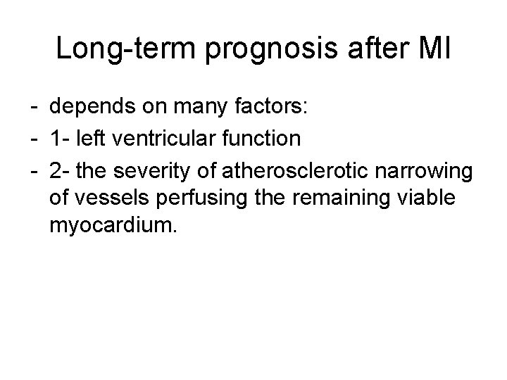 Long-term prognosis after MI - depends on many factors: - 1 - left ventricular