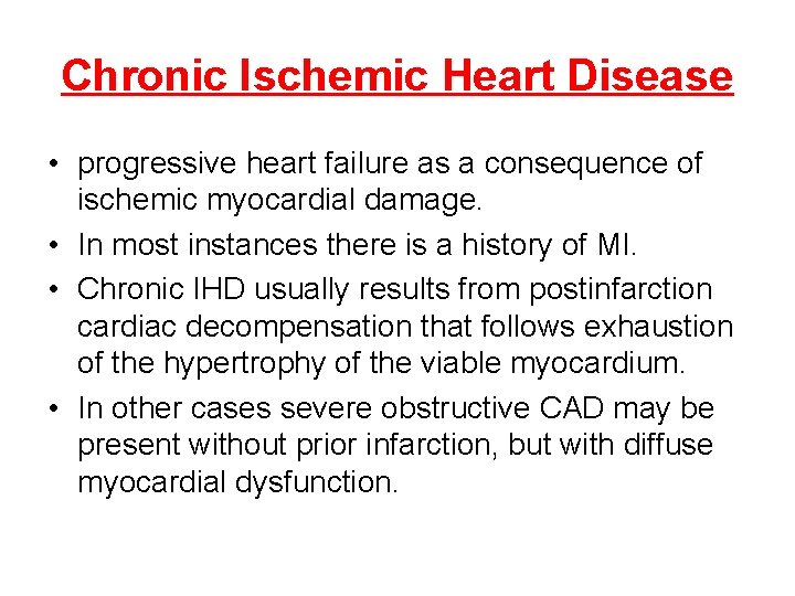 Chronic Ischemic Heart Disease • progressive heart failure as a consequence of ischemic myocardial