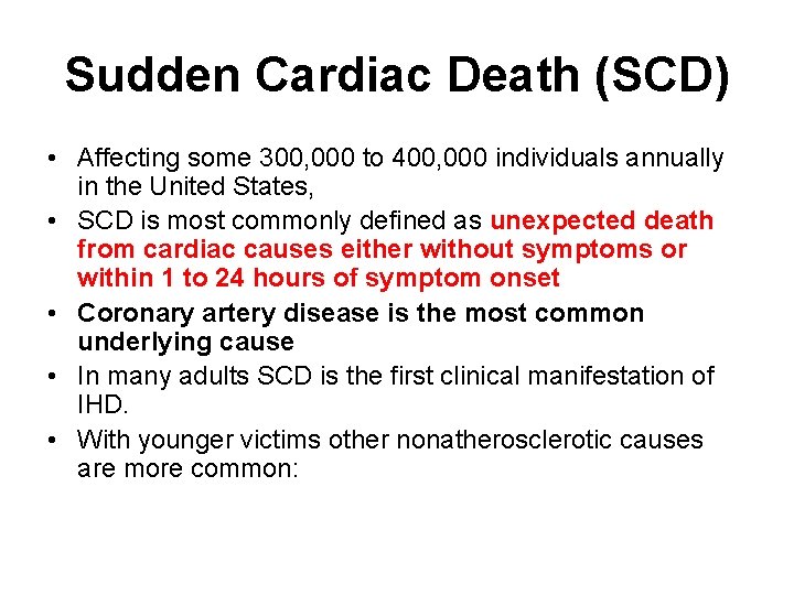 Sudden Cardiac Death (SCD) • Affecting some 300, 000 to 400, 000 individuals annually