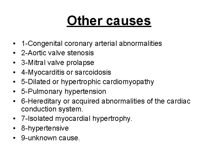 Other causes • • 1 -Congenital coronary arterial abnormalities 2 -Aortic valve stenosis 3