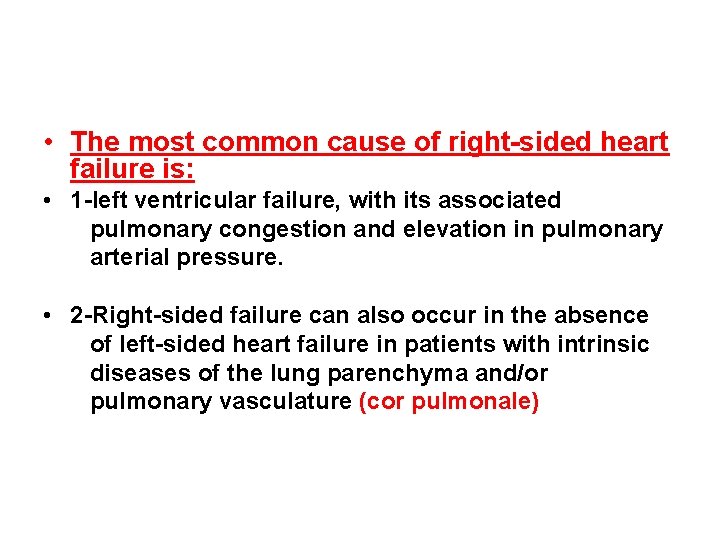  • The most common cause of right-sided heart failure is: • 1 -left