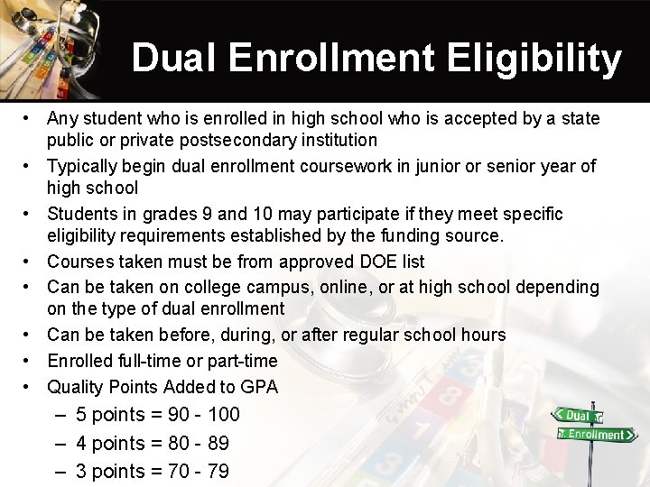 Dual Enrollment Eligibility • Any student who is enrolled in high school who is