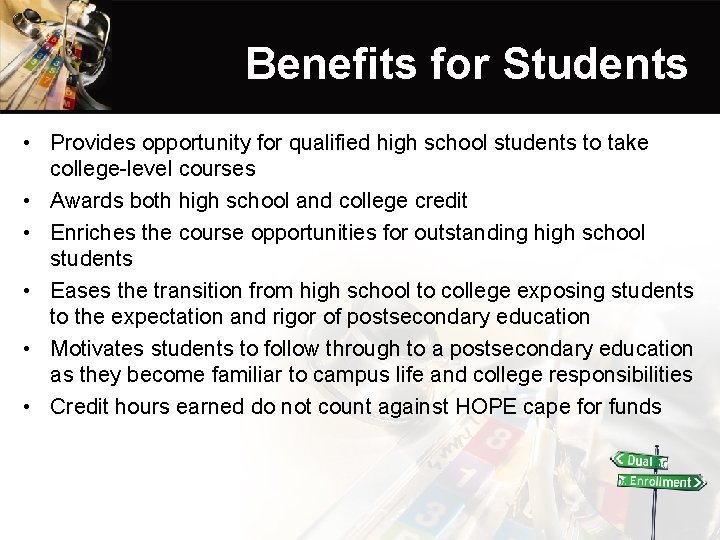 Benefits for Students • Provides opportunity for qualified high school students to take college-level