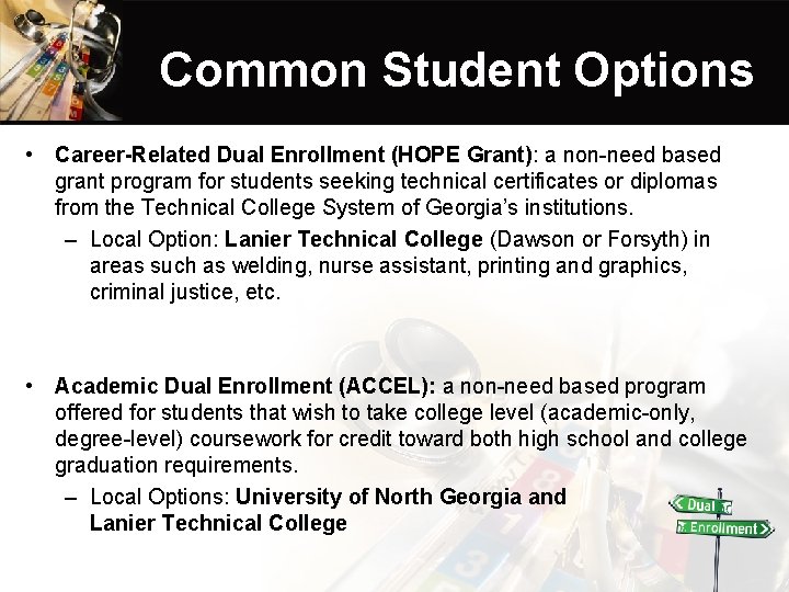 Common Student Options • Career-Related Dual Enrollment (HOPE Grant): a non-need based grant program