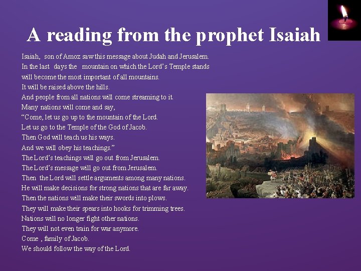 A reading from the prophet Isaiah, son of Amoz saw this message about Judah