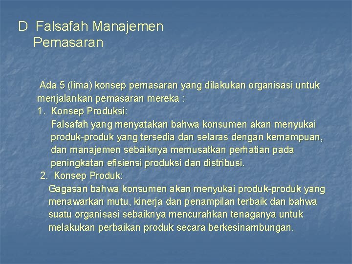 D Falsafah Manajemen Pemasaran Ada 5 (lima) konsep pemasaran yang dilakukan organisasi untuk menjalankan