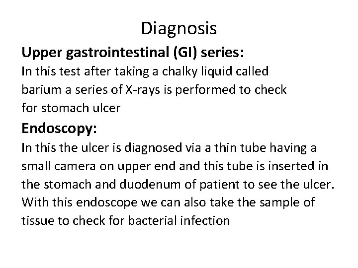 Diagnosis Upper gastrointestinal (GI) series: In this test after taking a chalky liquid called