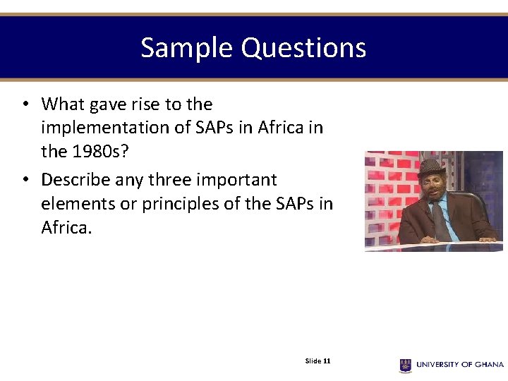 Sample Questions • What gave rise to the implementation of SAPs in Africa in