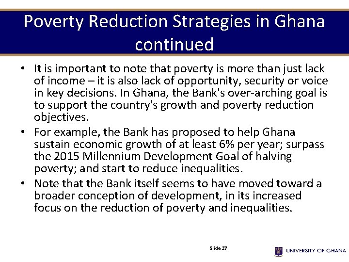 Poverty Reduction Strategies in Ghana continued • It is important to note that poverty