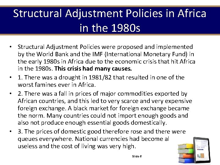 Structural Adjustment Policies in Africa in the 1980 s • Structural Adjustment Policies were