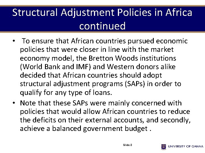Structural Adjustment Policies in Africa continued • To ensure that African countries pursued economic