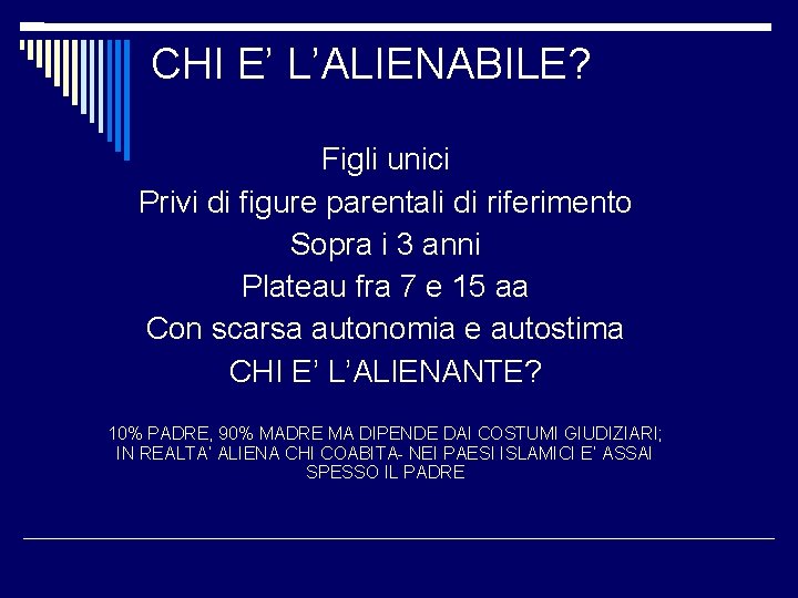 CHI E’ L’ALIENABILE? Figli unici Privi di figure parentali di riferimento Sopra i 3