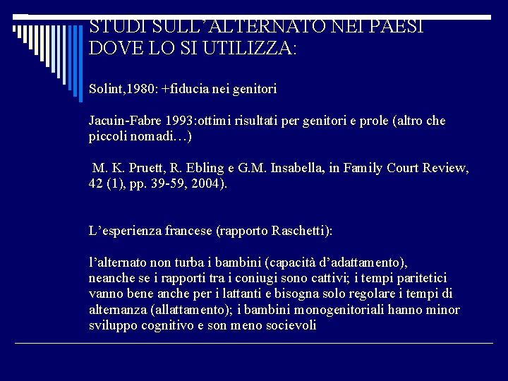 STUDI SULL’ALTERNATO NEI PAESI DOVE LO SI UTILIZZA: Solint, 1980: +fiducia nei genitori Jacuin-Fabre