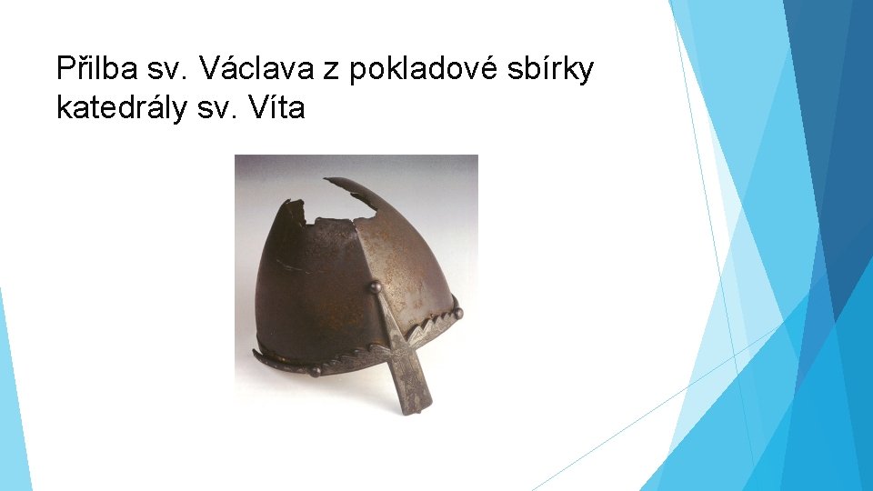 Přilba sv. Václava z pokladové sbírky katedrály sv. Víta 