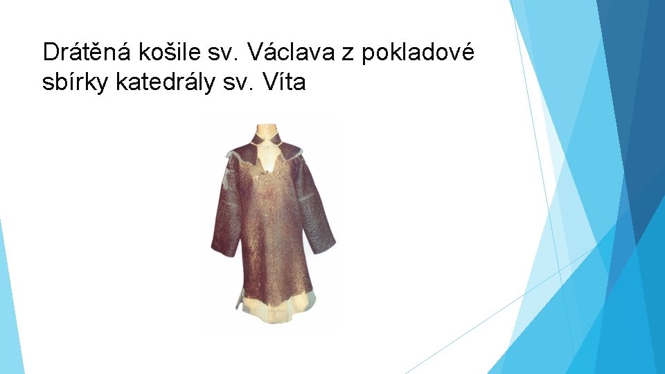 Drátěná košile sv. Václava z pokladové sbírky katedrály sv. Víta 