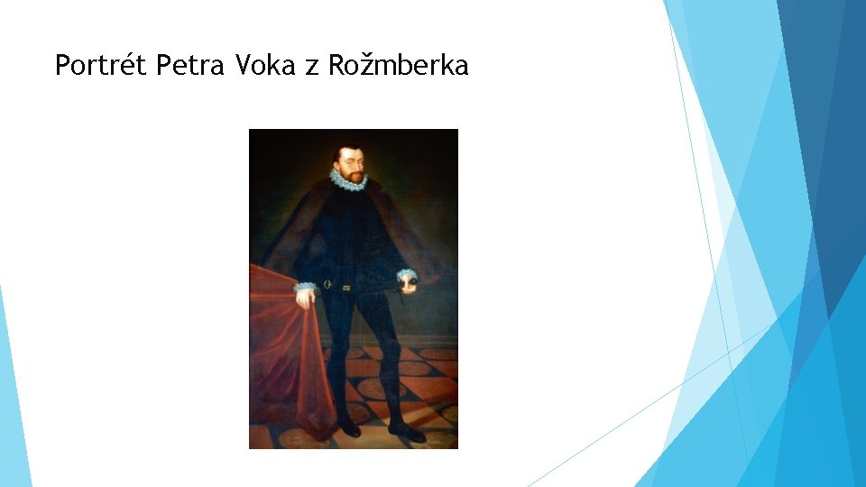 Portrét Petra Voka z Rožmberka 