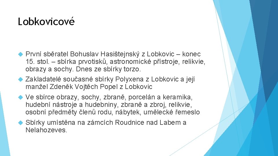 Lobkovicové První sběratel Bohuslav Hasištejnský z Lobkovic – konec 15. stol. – sbírka prvotisků,