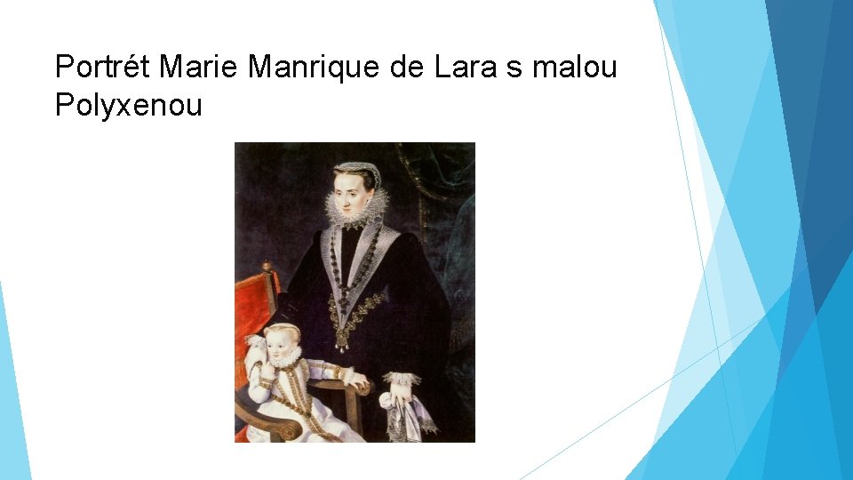 Portrét Marie Manrique de Lara s malou Polyxenou 